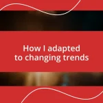 How I adapted to changing trends