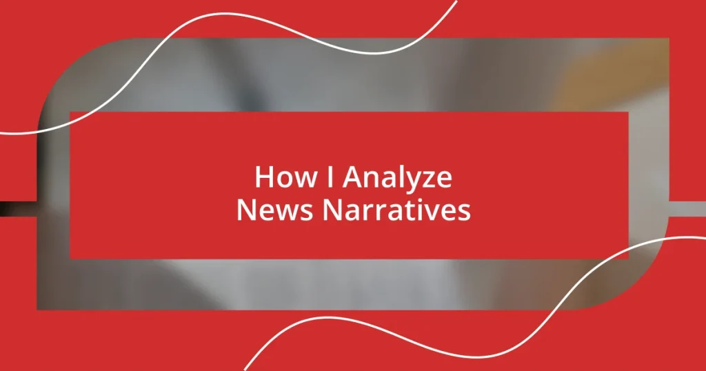 How I Analyze News Narratives