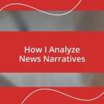 How I Analyze News Narratives