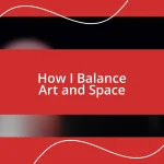 How I Balance Art and Space