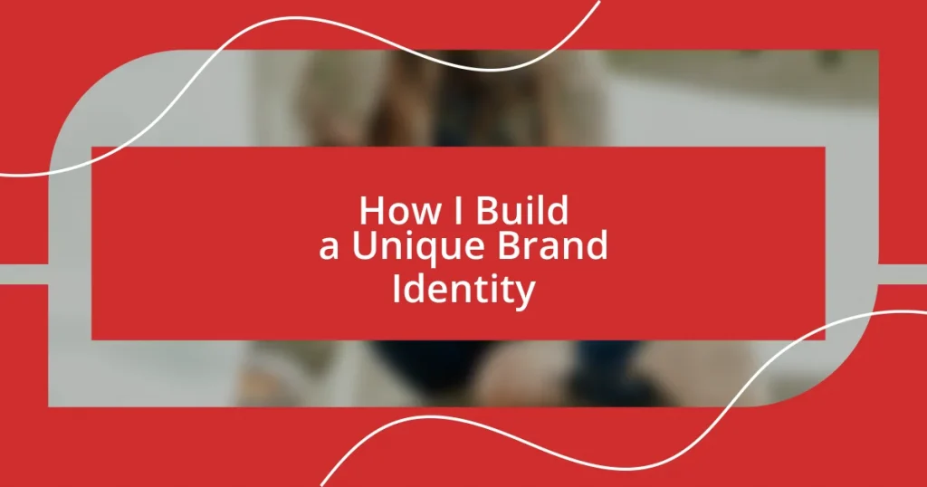 How I Build a Unique Brand Identity