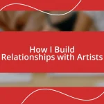 How I Build Relationships with Artists