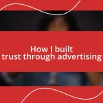 How I built trust through advertising