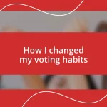 How I changed my voting habits