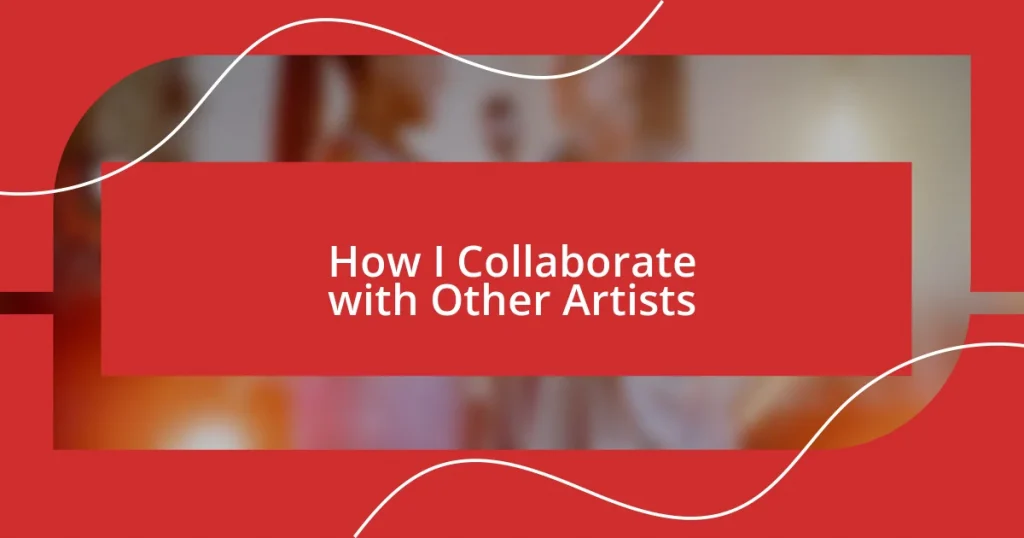 How I Collaborate with Other Artists