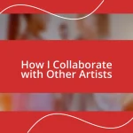 How I Collaborate with Other Artists