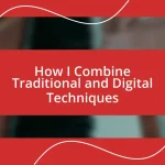 How I Combine Traditional and Digital Techniques