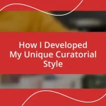 How I Developed My Unique Curatorial Style