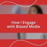 How I Engage with Biased Media