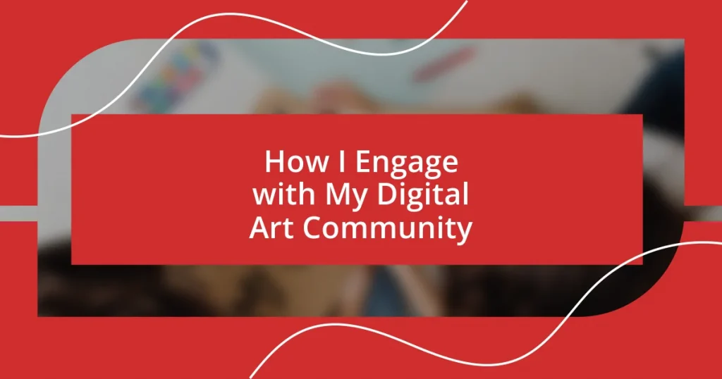 How I Engage with My Digital Art Community