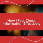 How I Fact-Check Information Effectively