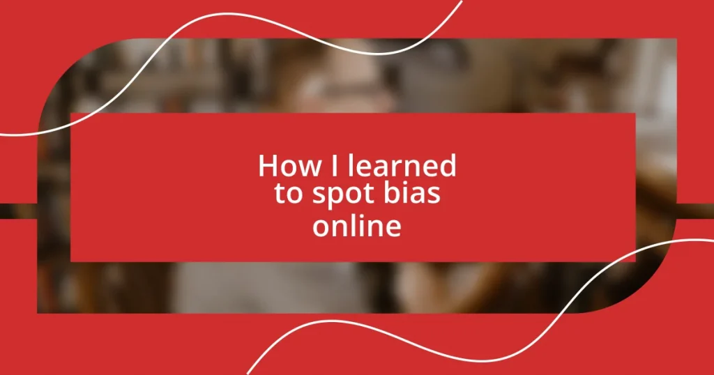 How I learned to spot bias online