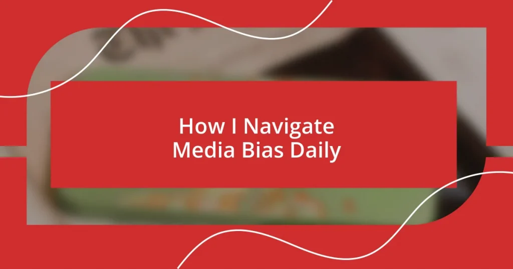 How I Navigate Media Bias Daily