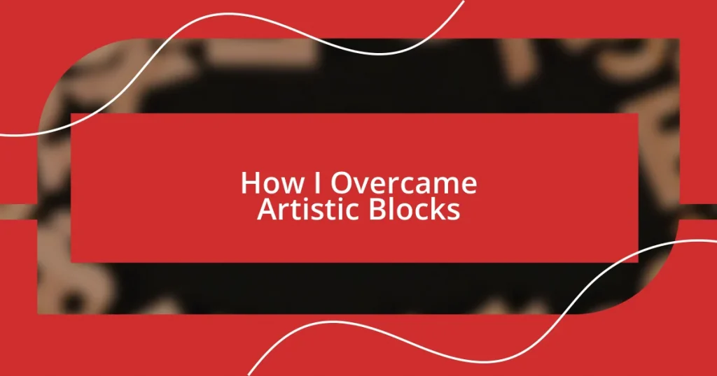 How I Overcame Artistic Blocks