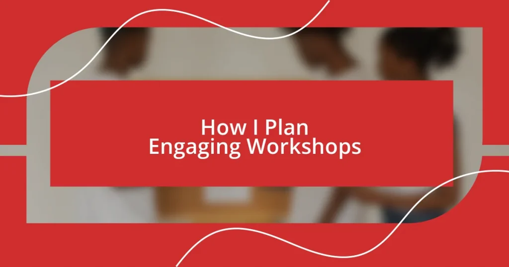 How I Plan Engaging Workshops