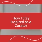 How I Stay Inspired as a Curator