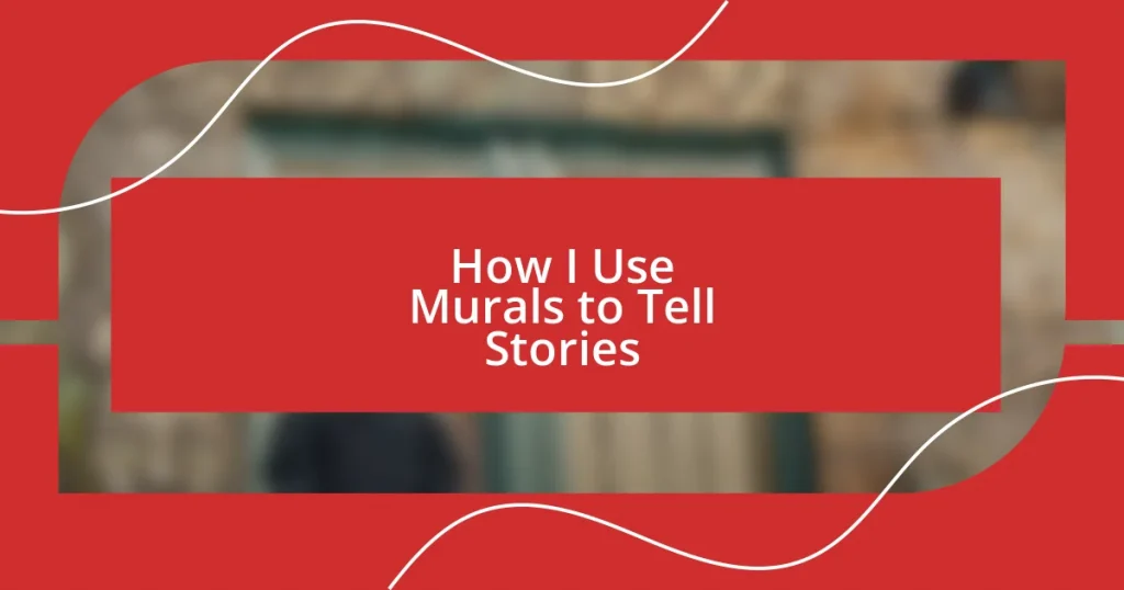 How I Use Murals to Tell Stories