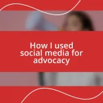 How I used social media for advocacy