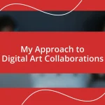 My Approach to Digital Art Collaborations