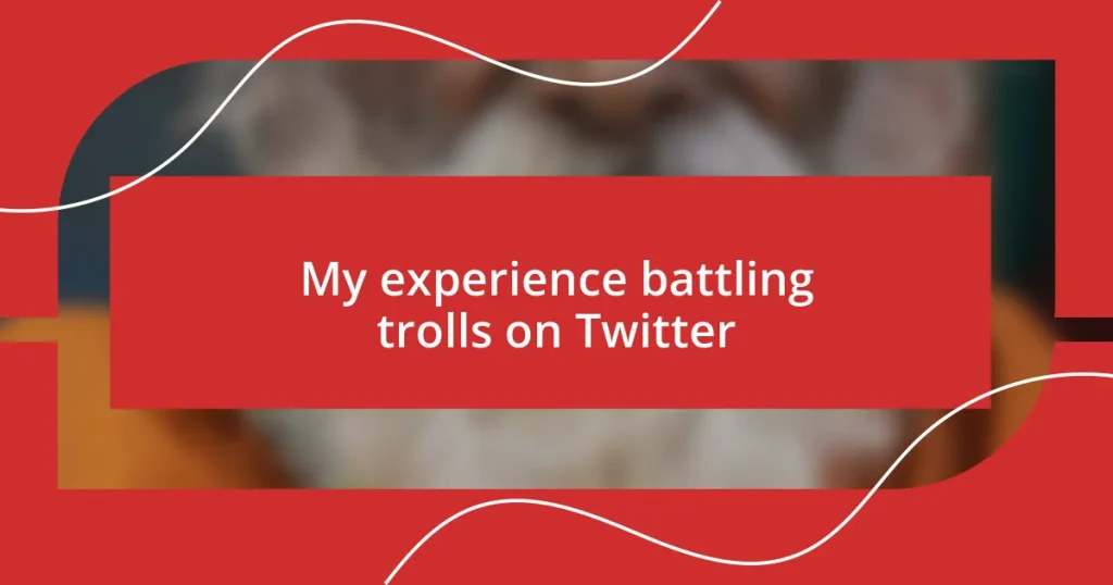 My experience battling trolls on Twitter