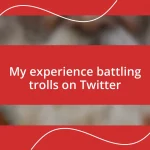 My experience battling trolls on Twitter