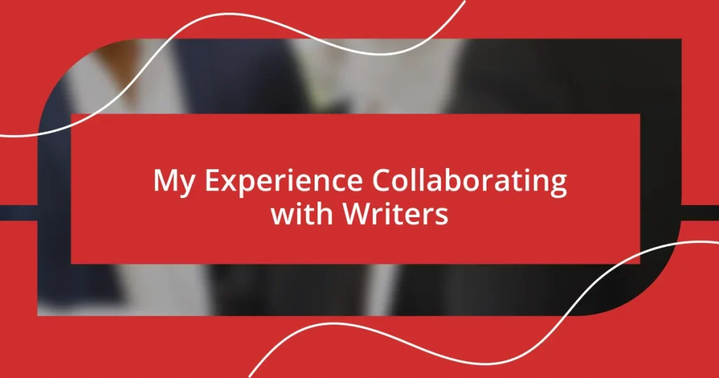 My Experience Collaborating with Writers