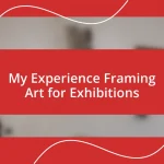 My Experience Framing Art for Exhibitions