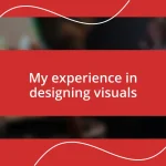 My experience in designing visuals