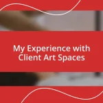 My Experience with Client Art Spaces