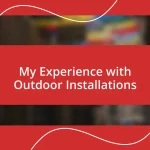 My Experience with Outdoor Installations