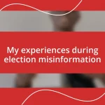 My experiences during election misinformation