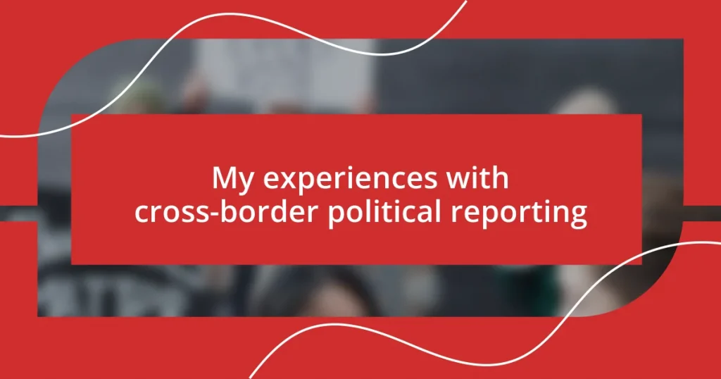 My experiences with cross-border political reporting