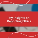 My Insights on Reporting Ethics