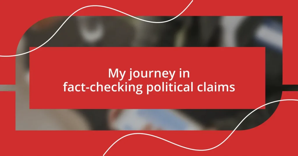 My journey in fact-checking political claims