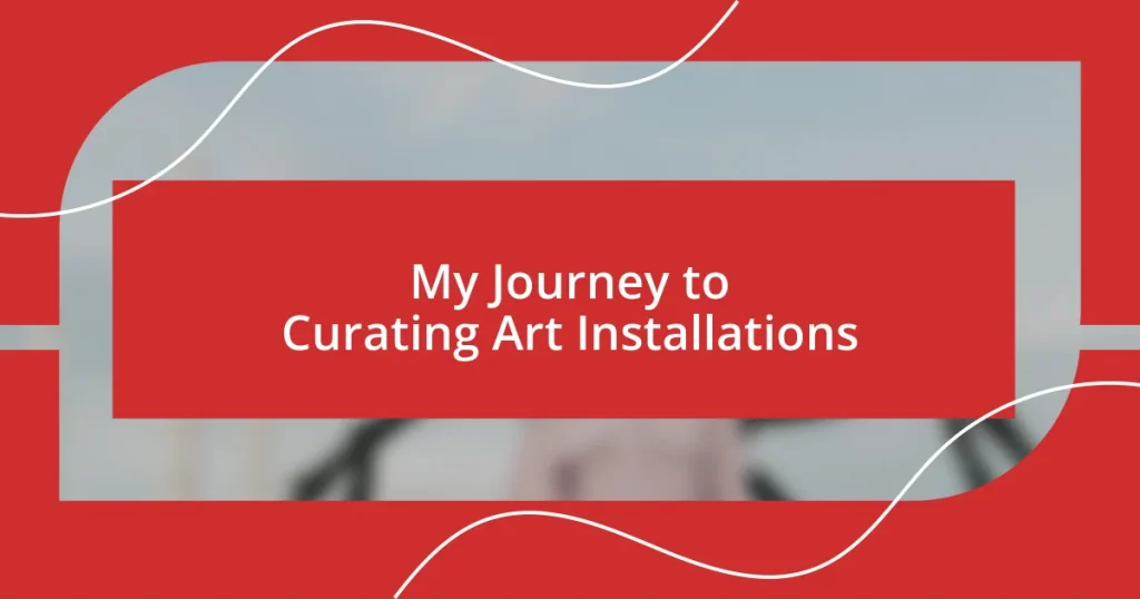 My Journey to Curating Art Installations