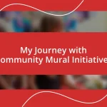 My Journey with Community Mural Initiatives