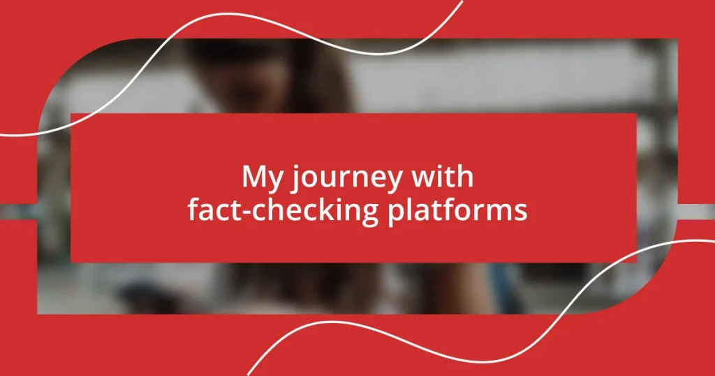 My journey with fact-checking platforms