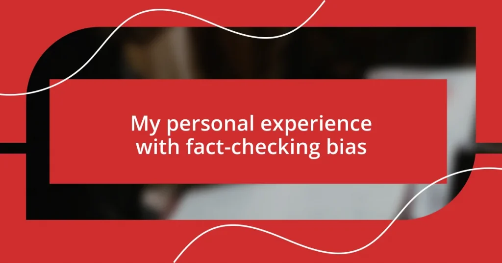 My personal experience with fact-checking bias