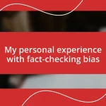 My personal experience with fact-checking bias