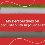 My Perspectives on Accountability in Journalism