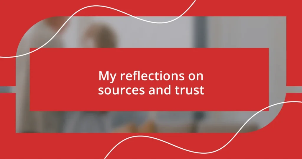 My reflections on sources and trust