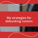 My strategies for debunking rumors