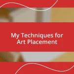 My Techniques for Art Placement