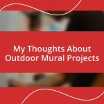 My Thoughts About Outdoor Mural Projects