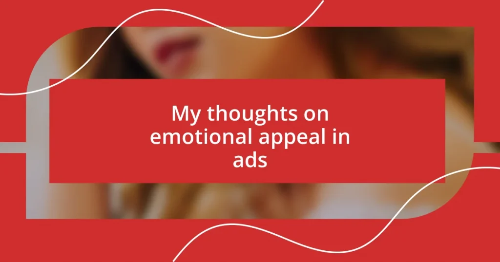 My thoughts on emotional appeal in ads