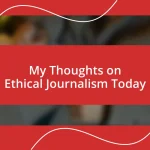 My Thoughts on Ethical Journalism Today