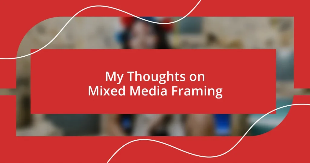 My Thoughts on Mixed Media Framing