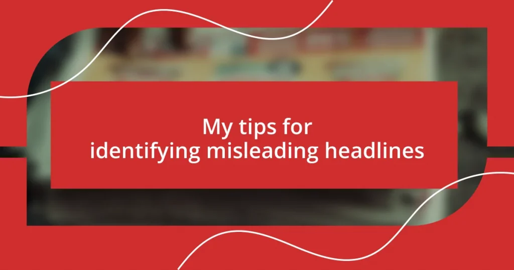 My tips for identifying misleading headlines