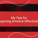 My Tips for Layering Artwork Effectively