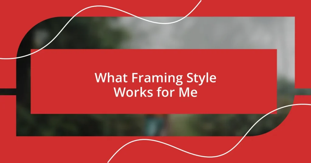 What Framing Style Works for Me